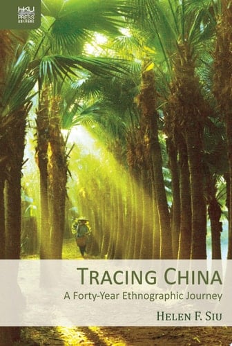 Tracing China A Forty-Year Ethnographic Journey