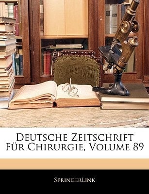 Deutsche Zeitschrift Für Chirurgie, Volume 89 (German Edition)