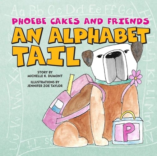 Phoebe Cakes and Friends an Alphabet Tail Learn Your ABCs