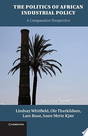 The Politics of African Industrial Policy A Comparative Perspective