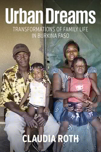 Urban Dreams Transformations of Family Life in Burkina Faso