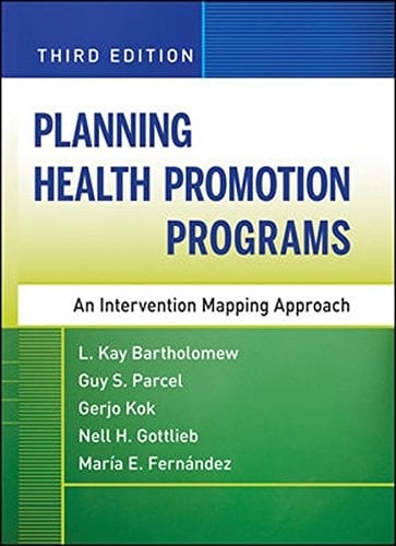 Planning Health Promotion Programs: An Intervention Mapping Approach