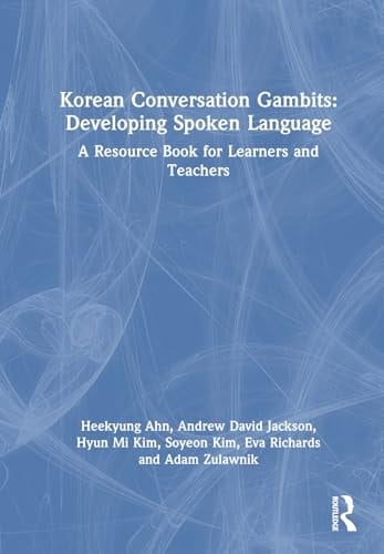 Korean Conversation Gambits: Developing Spoken Language A Resource Book for Learners and Teachers