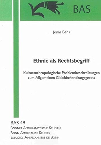 Ethnie als Rechtsbegriff kulturanthropologische Problembeschreibungen zum Allgemeinen Gleichbehandlungsgesetz
