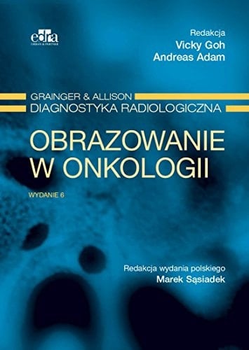 Grainger & Allison Diagnostyka radiologiczna obrazowanie w onkologii