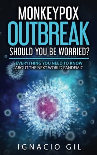 Monkeypox Outbreak, Should You Be Worried?: Everything You Need to Know About The Next Pandemic