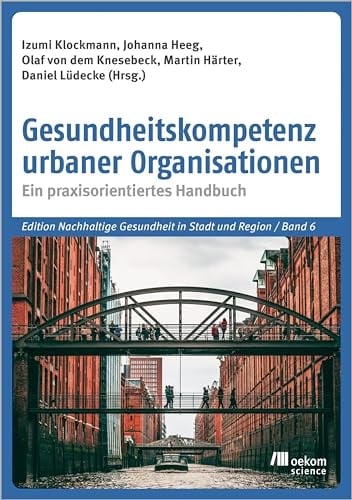 Gesundheitskompetenz urbaner Organisationen ein praxisorientiertes Handbuch