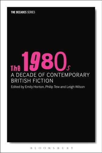 The 1980s: A Decade of Contemporary British Fiction