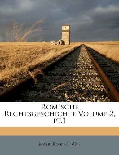 Romische Rechtsgeschichte Volume 2, PT.1 (German Edition)