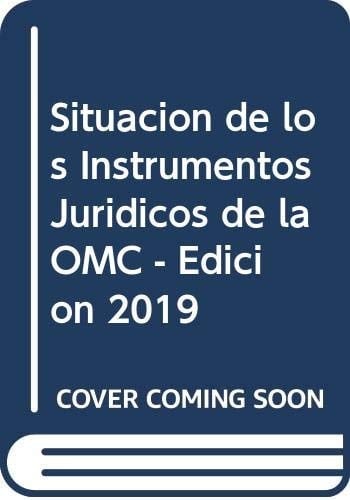 Situación de Los Instrumentos Jurídicos de la OMC - Edición 2019