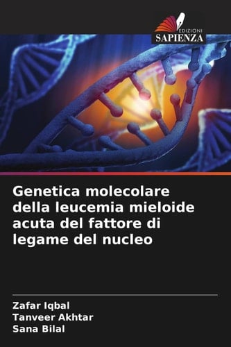 Genetica molecolare della leucemia mieloide acuta del fattore di legame del nucleo (Italian Edition)