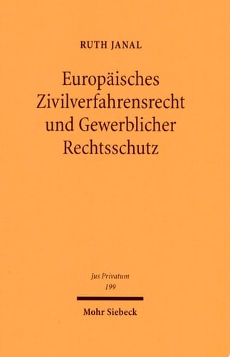 Europäisches Zivilverfahrensrecht und Gewerblicher Rechtsschutz