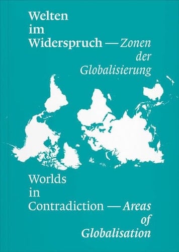 Welten im Widerspruch Zonen der Globalisierung