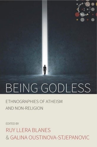 Being Godless Ethnographies of Atheism and Non-Religion