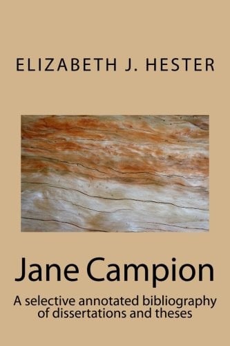 Jane Campion A Selective Annotated Bibliography of Dissertations and Theses