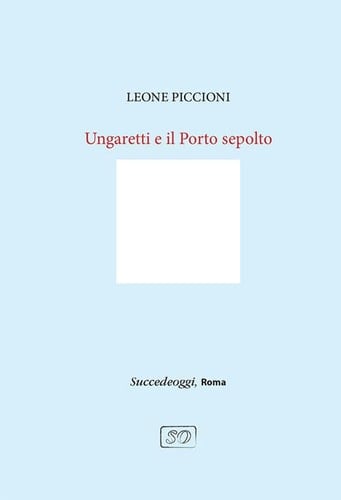 Ungaretti e il Porto Sepolto dal deserto alla terra promessa