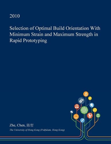 Selection of Optimal Build Orientation with Minimum Strain and Maximum Strength in Rapid Prototyping