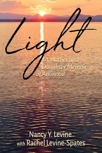 Light A Mother and Daughter Memoir of Anorexia