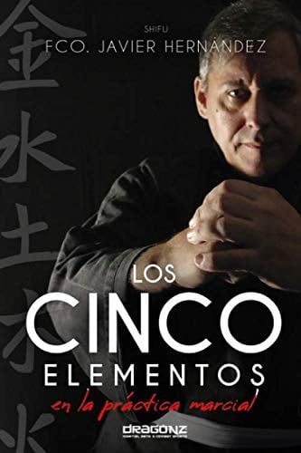 LOS CINCO ELEMENTOS EN LA PRÁCTICA MARCIAL (Spanish Edition)