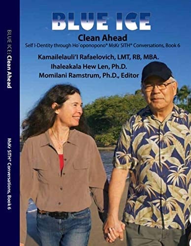 Blue Ice Self I-Dentity Through Ho'oponopono® Mskr SITH® Conversations, Book 6: Clean Ahead: Clean Ahead