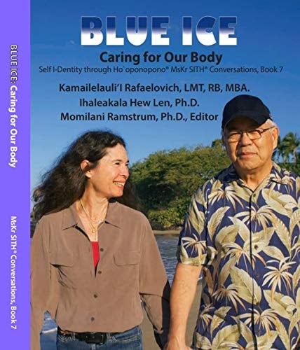 Self I-Dentity Through Ho'oponopono® Mskr SITH® Conversations, Book 7 Caring for Our Body