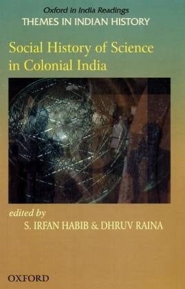 Social History of Science in Colonial India (Oxford in India Readings: Themes in Indian History)