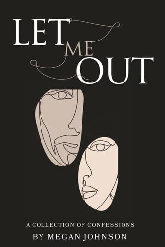 LET ME OUT: A Collection of Confessions