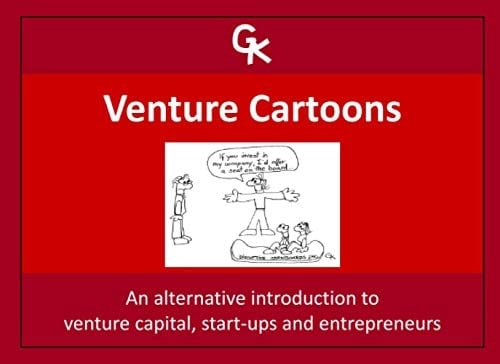 Venture Cartoons An Alternative Introduction to Venture Capital, Start-Ups and Entrepreneurs (color Edition)