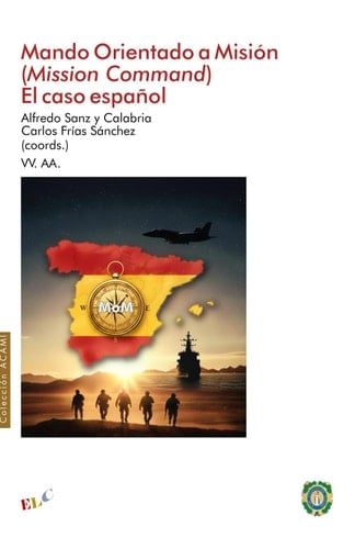 Mando Orientado a Misión (Mission Command). El caso español (Colección ACAMI) (Spanish Edition)