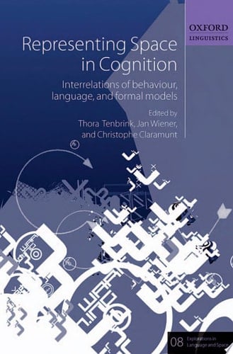 Representing Space in Cognition: Interrelations of behaviour, language, and formal models (Explorations in Language and Space)