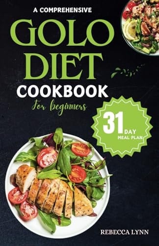 A Comprehensive Guide to Golo Diet: Golo Diet Cookbook for beginners