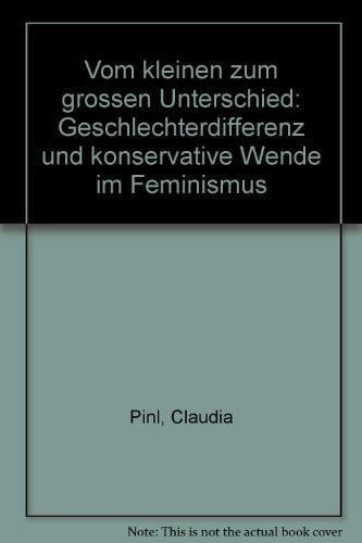 Vom kleinen zum grossen Unterschied: Geschlechterdifferenz und konservative Wende im Feminismus (German Edition)