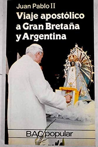 Viaje apostólico a Gran Bretaña y Argentina : peregrino de la paz : 28 de mayo - 2 de junio, 11-13 de junio de 1982