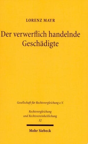 Der verwerflich handelnde Geschädigte Rechtsschutzversagung wegen rechts- oder sittenwidrigen Verhaltens im deutschen und englischen Deliktsrecht