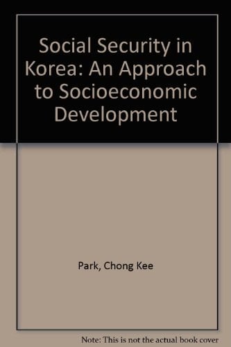 Social Security in Korea: An Approach to Socio-Economic Development