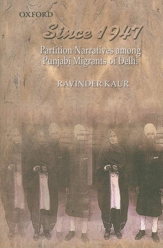 Since 1947: Partition Narratives among Punjabi Migrants of Delhi