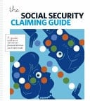 The Social Security Claiming Guide A Guide to the Most Important Financial Decision You'll Likely Make