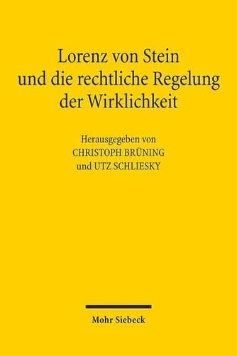 Lorenz von Stein und die rechtliche Regelung der Wirklichkeit