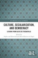 Culture, Secularization, and Democracy Lessons from Alexis de Tocqueville