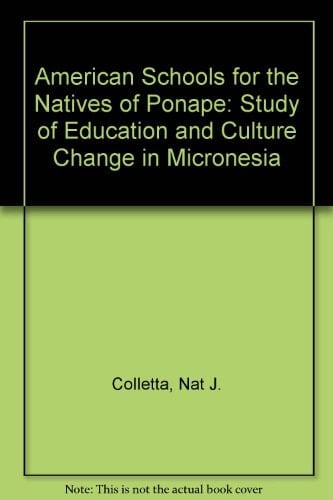 American Schools for the Natives of Ponape : A Study of Education and Culture Change in Micronesia