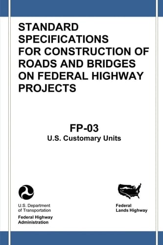Federal Lands Highway Standard Specifications for Construction of Roads and Bridges on Federal Highway Projects (FP-03, U. S. Customary Units)