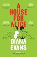 A House for Alice From the Women’s Prize shortlisted author of Ordinary People