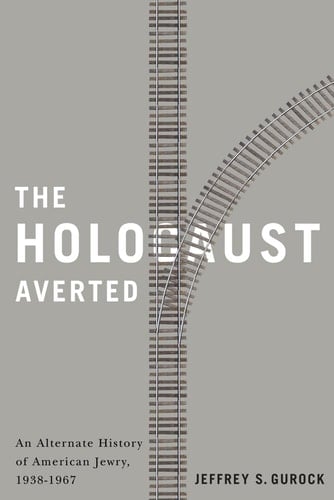 The Holocaust Averted An Alternate History of American Jewry, 1938-1967