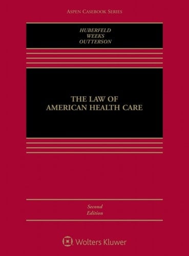 The Law of American Health Care (Aspen Casebook Series)