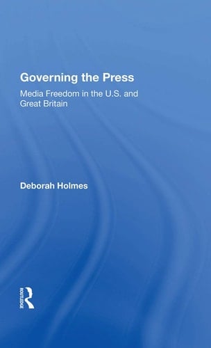 Governing the Press Media Freedom in the U.S. and Great Britain