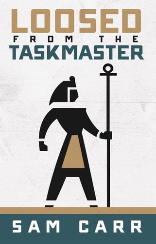 Loosed From the Taskmaster