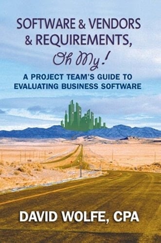 Software and Vendors and Requirements, Oh My! A Project Team's Guide to Evaluating Business Software