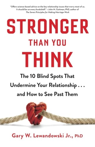Stronger Than You Think The 10 Blind Spots That Undermine Your Relationship... and How to See Past Them