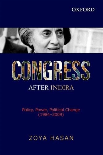 Congress after Indira: Policy, Power, Political Change (1984-2009)