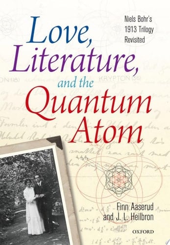 Love, Literature and the Quantum Atom Niels Bohr's 1913 Trilogy Revisited